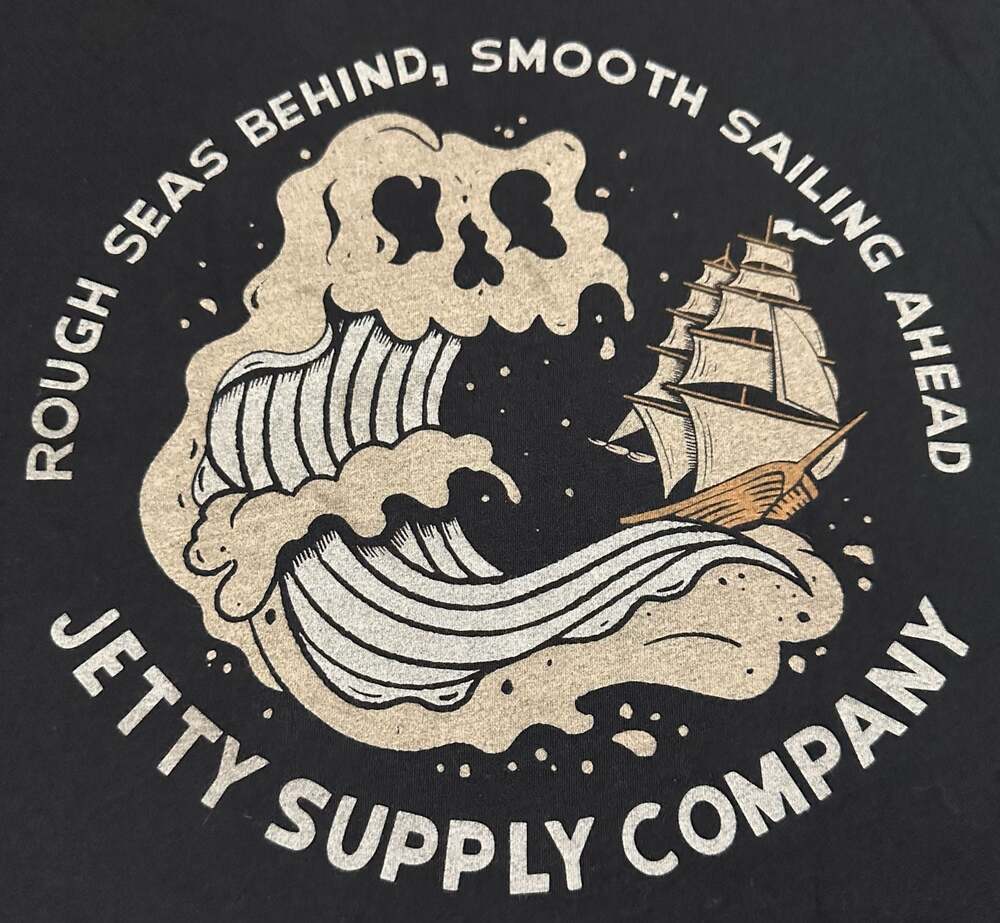 Jetty Supply Company Rough Seas Behind Smooth Sailing Ahead Tee, Size Medium